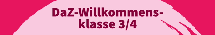 DaZ-Willkommensklasse 3/4