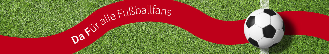 Da Für alle Fußballfans