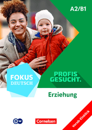 Fokus Deutsch - Profis gesucht, Vorabmaterial Erziehung
