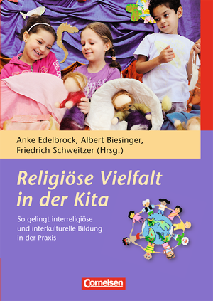 Religiöse Vielfalt in der Kita : So gelingt interreligiöse und interkulturelle Bildung in der Praxis